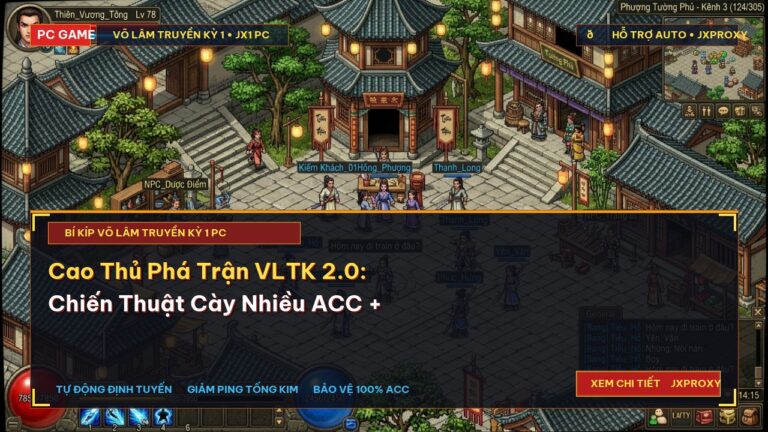 Cao Thủ Phá Trận VLTK 2.0: Chiến Thuật Cày Nhiều ACC + JXProxy